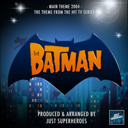 The Batman (2004) Animated TV Show Main Theme [From "The Batman Animated TV Show"]