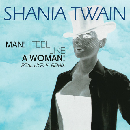 Man! I Feel Like A Woman! (Real Hypha Remix) 專輯封面