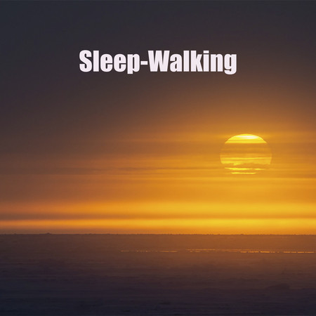 Sleep-Walking