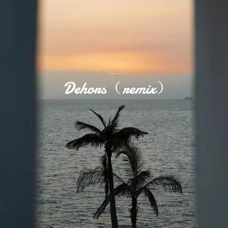 Dehors（remix）