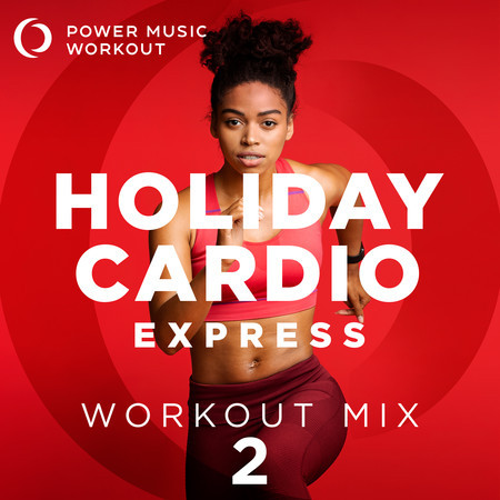 Holiday Cardio Express Workout Mix 2 (30 Min Nonstop Workout Mix)