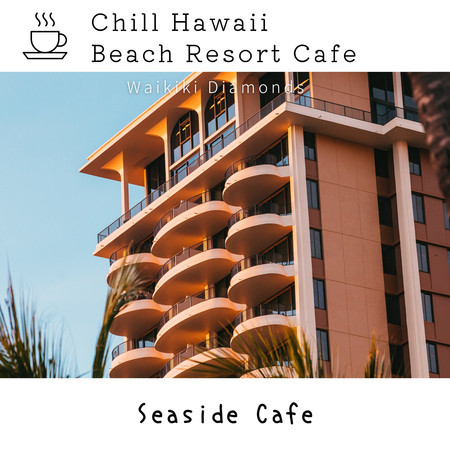 Chill Hawaii:Beach Resort Cafe - Seaside Cafe