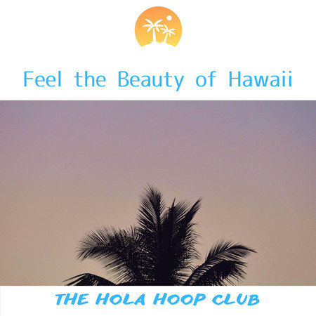 Feel the Beauty of Hawaii