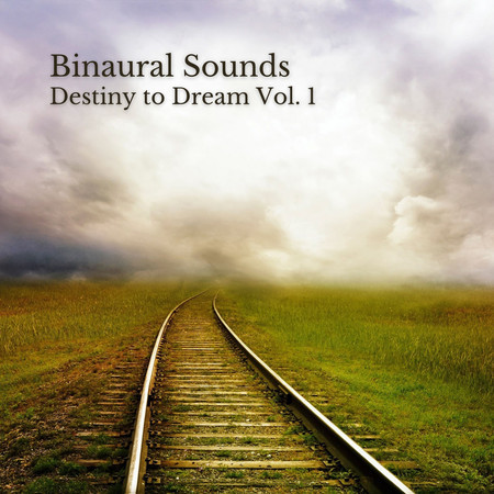 Binaural Sounds: Destiny to Dream Vol. 1