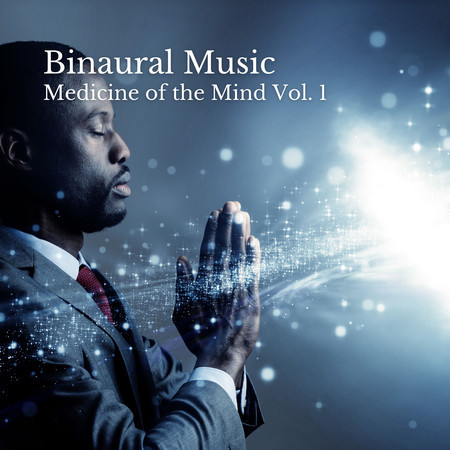 Binaural Music: Medicine of the Mind Vol. 1