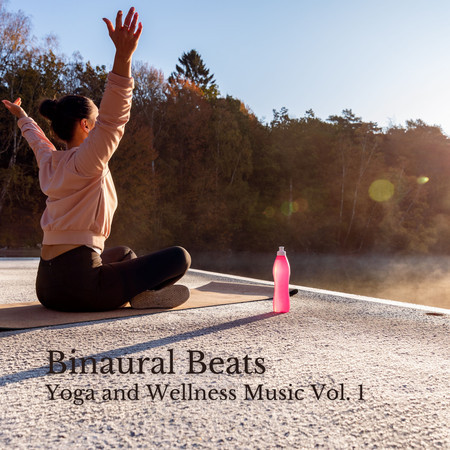Binaural Beats: Yoga and Wellness Music Vol. 1