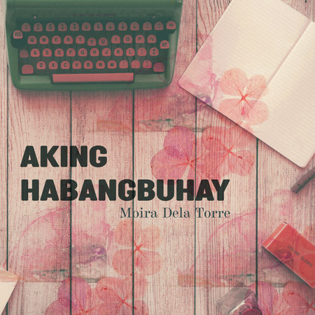 Aking Habangbuhay (from "An Inconvenient Love")