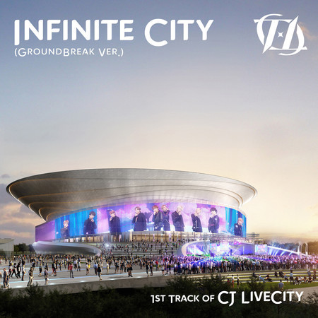 Infinite City (from "1st Track of CJ LiveCity") (Groundbreak Version)