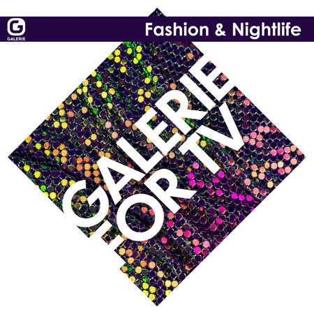 Galerie for TV - Fashion & Nightlife
