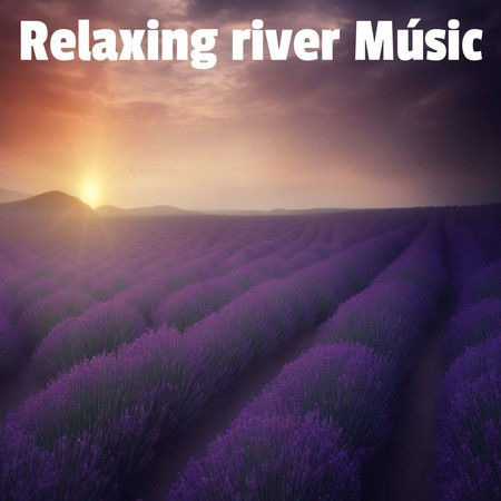 Relaxing river Music