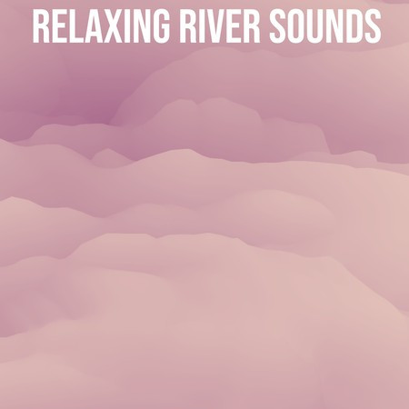 Relaxing river sounds