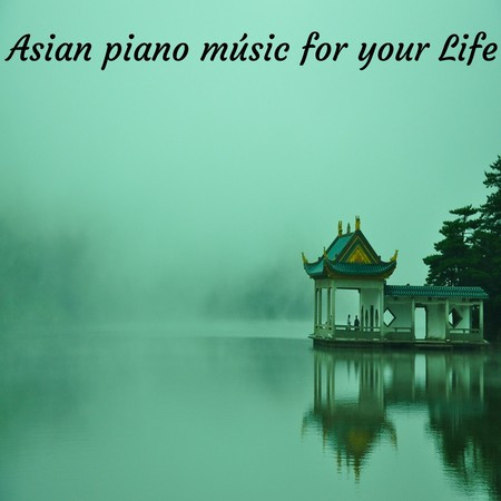 Asian piano músic for your life