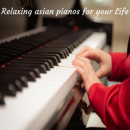 Relaxing Asian pianos for your life