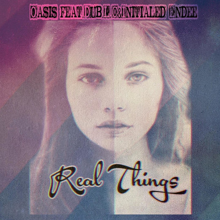 Real Things (feat. Dub.L.C & Initialed Endee)