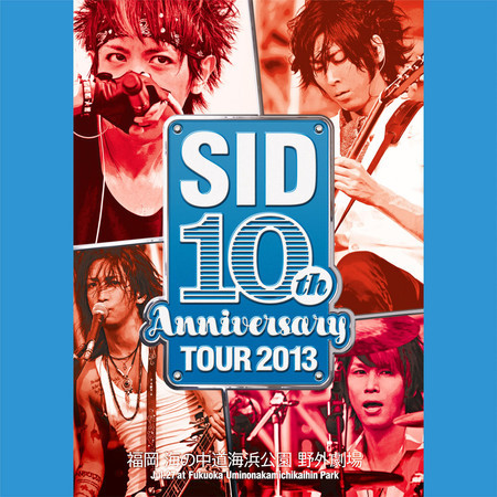 SID 10th Anniversary TOUR 2013 Live at Fukuoka Uminonakamichi Seaside Park 2013.07.27
