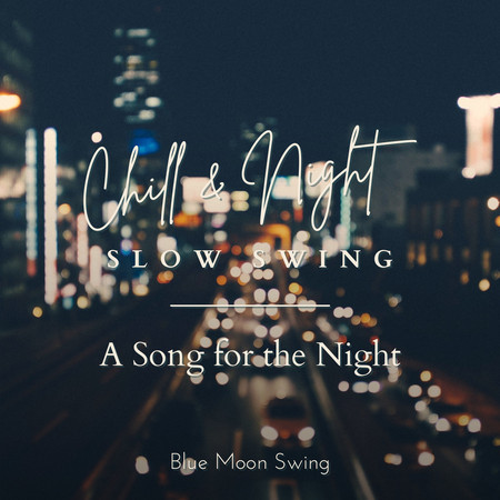 Chill & Night Slow Swing - A Song for the Night