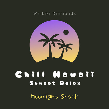 Chill Hawaii:Sunset Relax - Moonlight Snack