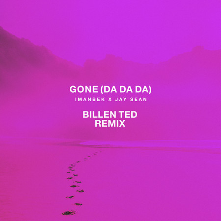 Gone (Da Da Da) (Billen Ted Remix)