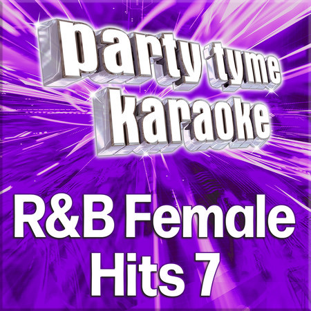 Party Tyme - R&B Female Hits 7 (Karaoke Versions)