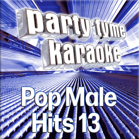 Party Tyme - Pop Male Hits 13 (Karaoke Versions)