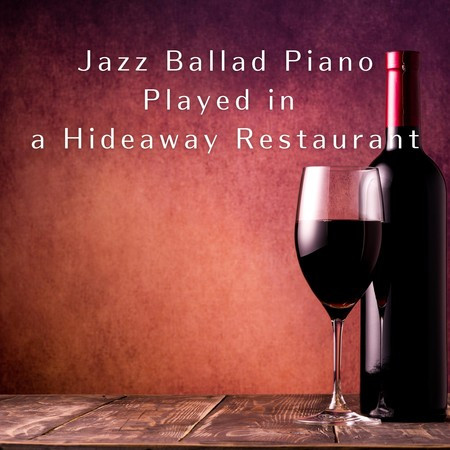 Jazz Ballad Piano Played in a Hideaway Restaurant