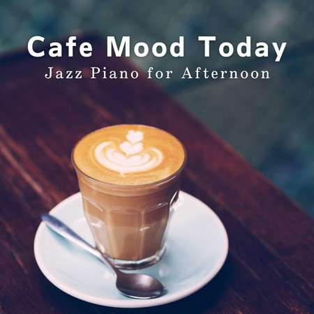 Cafe Mood Today - Jazz Piano for Afternoon
