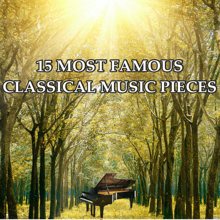 15 MOST FAMOUS CLASSICAL MUSIC PIECES