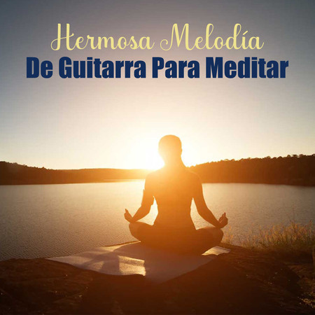 Hermosa Melodía De Guitarra Para Meditar