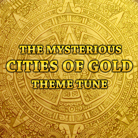 Theme (From "The Mysterious Cities of Gold")