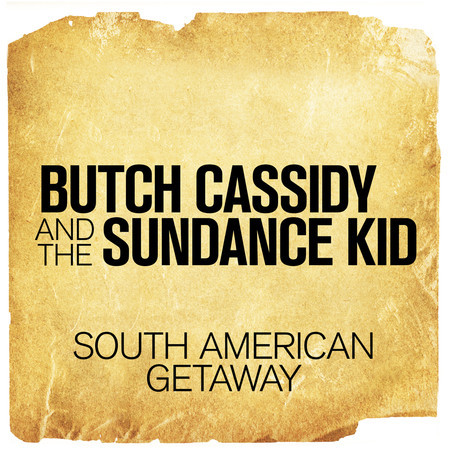 South American Getaway (From "Butch Cassidy and the Sundance Kid")