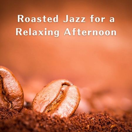 Roasted Jazz for a Relaxing Afternoon