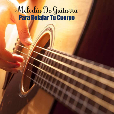 Melodía De Guitarra Para Relajar Tu Cuerpo