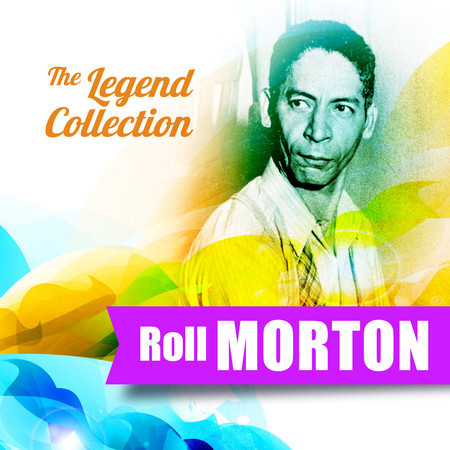 The Legend Collection: Jelly Roll Morton