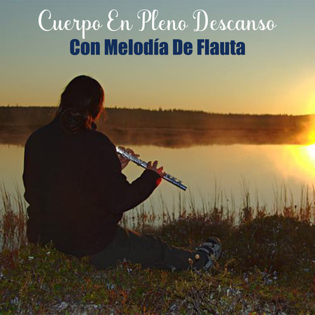 Cuerpo En Pleno Descanso Con Melodía De Flauta
