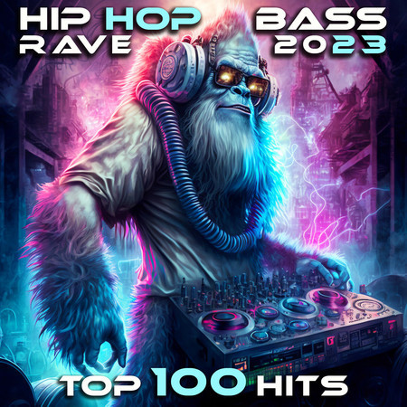 Hip Hop Bass Rave 2023 Top 100 Hits