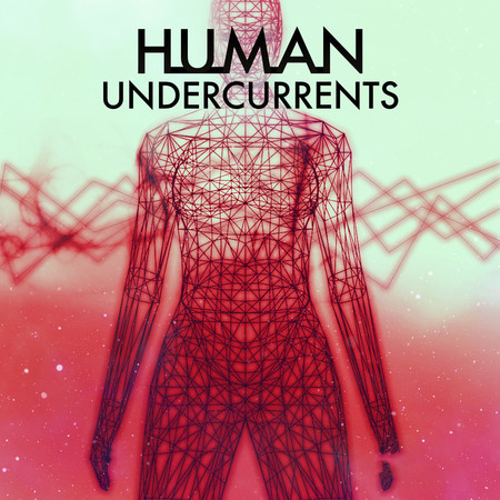 Human Undercurrents