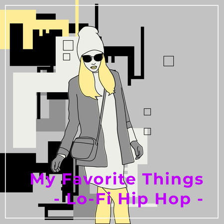 My Favorite Things - Lo-Fi Hip Hop -