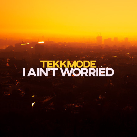 I Ain't Worried - TEKKMODE - I Ain't Worried專輯 - LINE MUSIC