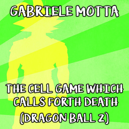 The Cell Game Which Calls Forth Death (From "Dragon Ball Z")