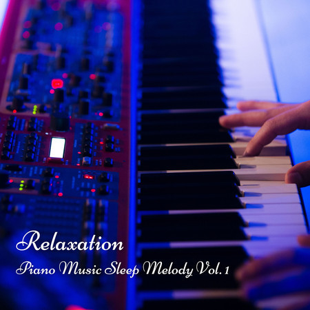 Relaxation: Piano Music Sleep Melody Vol. 1