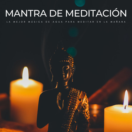 Mantra De Meditación: La Mejor Música De Agua Para Meditar En La Mañana