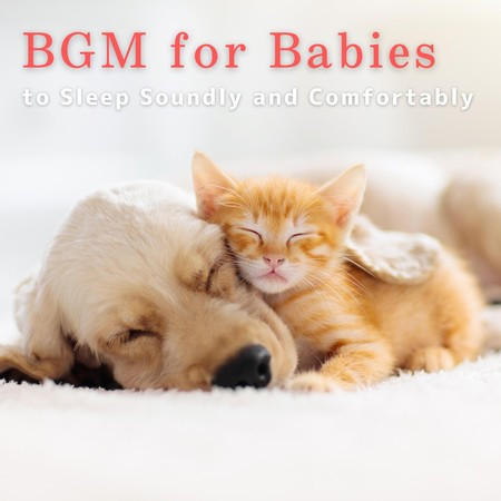 BGM for Babies to Sleep Soundly and Comfortably