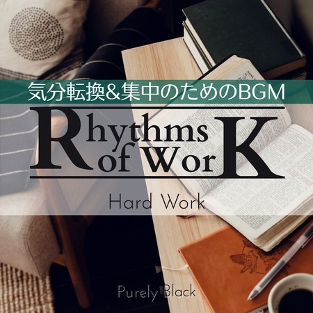 Rhythms of Work:気分転換&集中のためのBGM - Hard Work