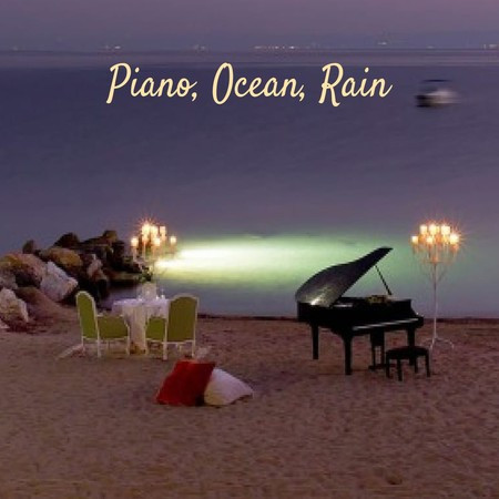 Piano, ocean, rain