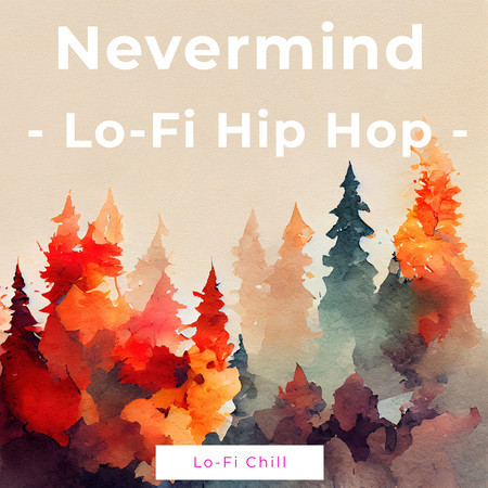 Nevermind - Lo-Fi Hip Hop -