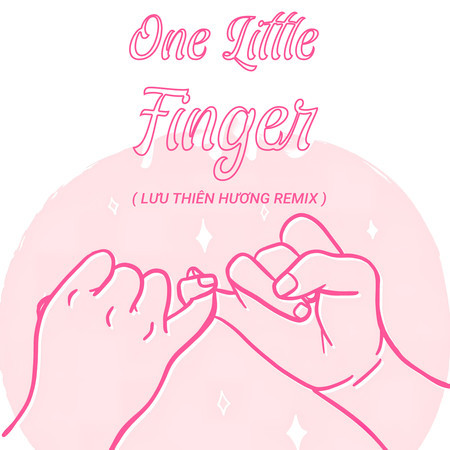 One Little Finger (Lưu Thiên Hương Remix)