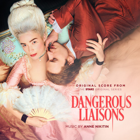 Dangerous Liaisons, Season 1 (Original Score from the Starz Original Series)