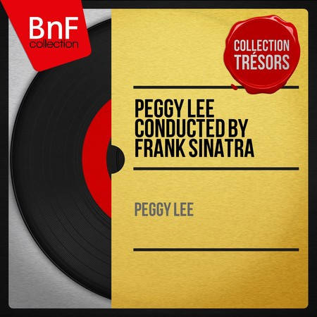 Peggy Lee Conducted by Frank Sinatra (Mono Version)