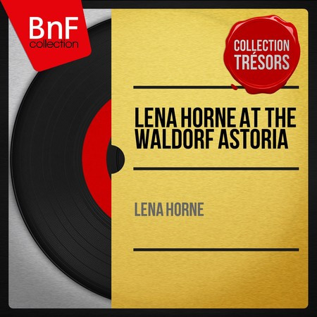 Lena Horne At the Waldorf Astoria (Live, Mono Version)