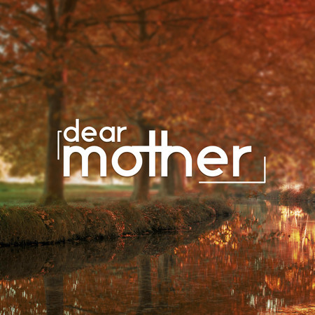 Dear Mother